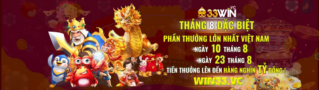 33win thưởng tháng 9 đặc biệt - phần thưởng lớn nhất Việt Nam